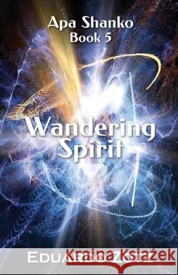 Wandering Spirit: Apa Shanko Eduardo Zotz 9781304328403 Lulu.com