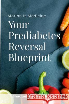 Motion is Medicine: Your Prediabetes Reversal Blueprint Shaquelle Falon Thomas 9781304335692 Lulu.com