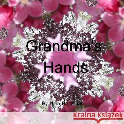 Grandma's Hands Nina Hackman 9781304336156