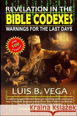 Bible Codexes: Warnings for the Last Days Luis Vega 9781304338051 Lulu.com