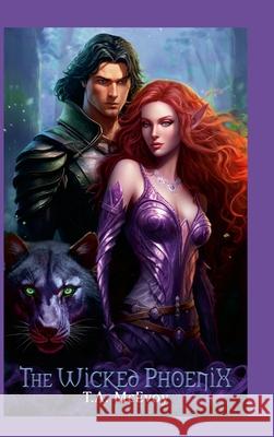 The Wicked Phoenix: The Elves of Vacari T. a. McEvoy Novelstormdesign Ets Connor Wright 9781304338938 Lulu.com