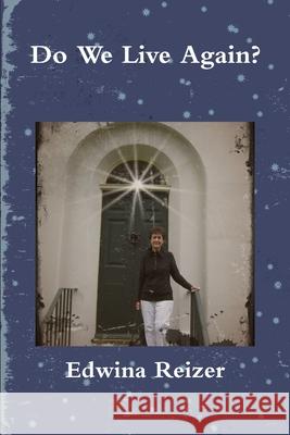 Do We Live Again? Edwina Reizer 9781304344038