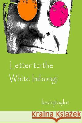 Letter to the White Imbongi Kevin J. Taylor 9781304346582 Lulu.com