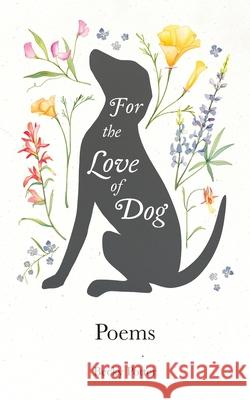 For The Love Of Dog: Poems Becky Potter McKella Jones Peter Thomsen 9781304355072