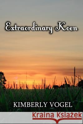 Extraordinary Koen Kimberly Vogel 9781304356659 Lulu.com