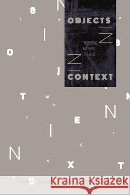 Objects in Context: Theorizing Material Culture Stephanie Anderson, Cierra Webster 9781304364272