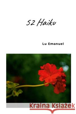 52 Haiku Lu Emanuel 9781304364531 Lulu.com