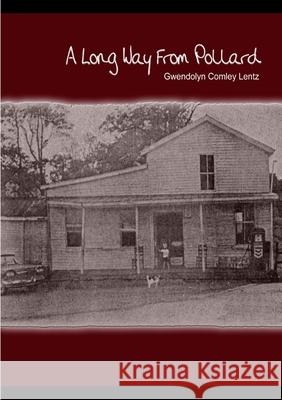 A Long Way From Pollard Gwendolyn Comley Lentz 9781304373090