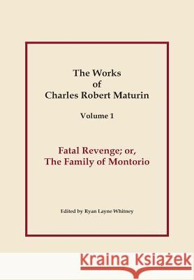 Fatal Revenge, Works of Charles Robert Maturin, Vol. 1 Charles Robert Maturin 9781304373427