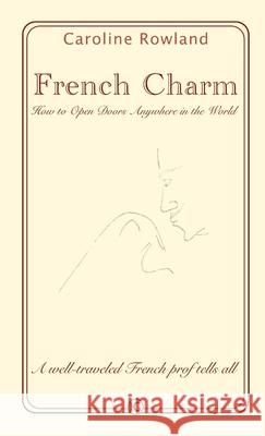 French Charm Caroline Rowland 9781304376411 Lulu.com