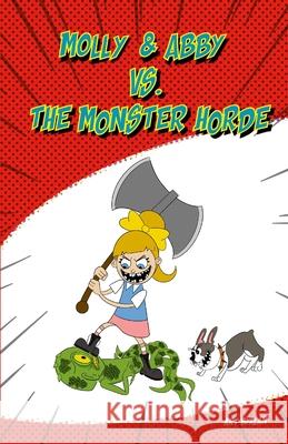 Molly & Abby vs The Monster Horde Art Byalan Art Byalan 9781304377265 Lulu.com