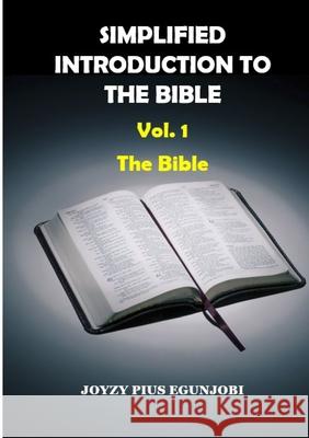 Simplified Introduction to the Bible: Vol. 1: The Bible Joyzy Egunjobi 9781304377913 Lulu.com