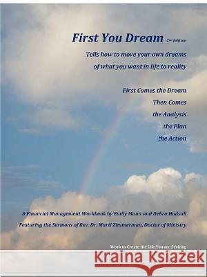 First You Dream, A Financial Management Workbook Emily Mann Debra Hadsall 9781304385154 Lulu.com