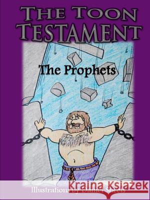 The Toon Testament: The Prophets Daniel Sheets 9781304396259