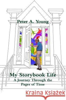 My Storybook Life Peter A. Young 9781304398086