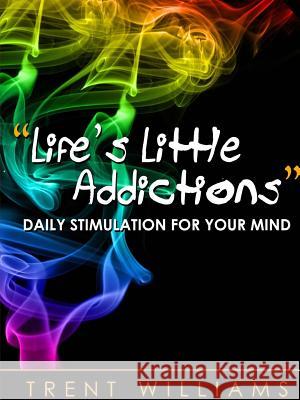 Life's Little Addictions Trent Williams 9781304398758