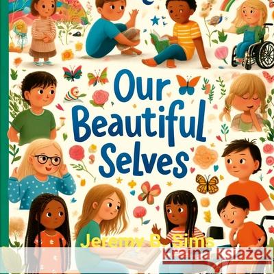 Our Beautiful Selves Jeremy Sims 9781304405203 Lulu.com