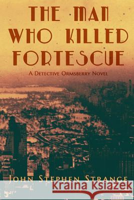 The Man Who Killed Fortescue John Stephen Strange 9781304407122