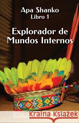 Explorador de Mundos Internos: Apa Shanko #1 Eduardo Zotz Eduardo Zotz Edvardo Zotz 9781304407894