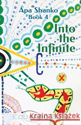 Into the Infinite: Apa Shanko #4 Eduardo Zotz Jos? Papujo Guerrero 9781304409812