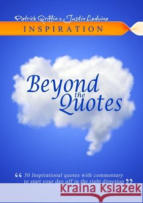 Inspiration Beyond the Quotes Justin Ledvina, Patrick Griffin (Assistant Professor, History Department, Ohio University, USA) 9781304410603