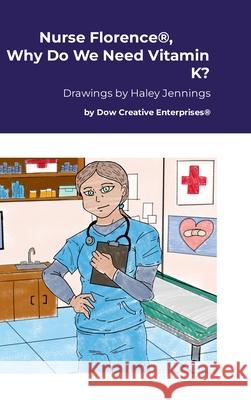 Nurse Florence(R), Why Do We Need Vitamin K? Michael Dow Haley Jennings 9781304414205