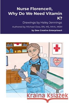 Nurse Florence(R), Why Do We Need Vitamin K? Michael Dow Haley Jennings 9781304414236