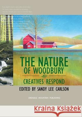 The Nature of Woodbury: Creatives Respond Sandy Lee Carlson 9781304418890