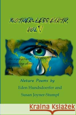 Mother-Less Earth, Vol V Susan Stumpf Eden Hundsdoerfer 9781304425614 Lulu.com