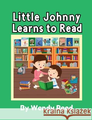Little Johnny Learns to Read Wendy Reed 9781304426710