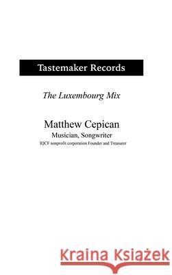 Tastemaker Records the Luxembourg Mix Matthew Cepican 9781304427106 Lulu.com