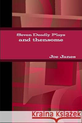 Seven Deadly Plays Joe Janes 9781304430892