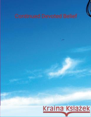 Continued Devoted Belief Selena Millman Selena Millman 9781304433138 Lulu.com