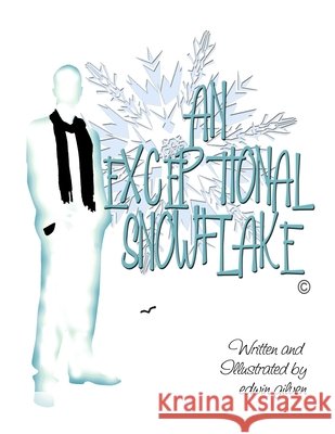 An Exceptional SnowFlake Edwin Gilven 9781304434715