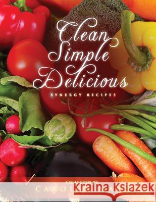 Clean Simple Delicious Carolyn Maul 9781304451231