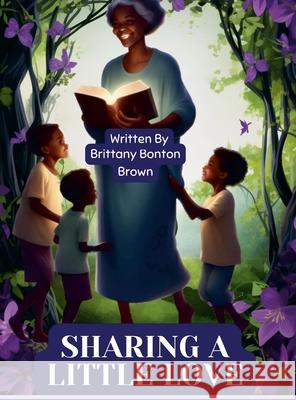 Sharing a Little Love: With Princess Fay Brittany Brown 9781304455321