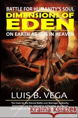 Dimensions of Eden: Battle for Humanity's Soul Luis Vega 9781304460349