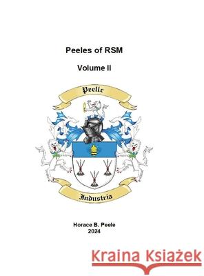 HB Peele Volume 2 Peeles of RSM: Peeles of RSM Horace Peele 9781304480507