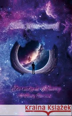 Eternity Is Weary of Being Eternal Susan Joyner-Stumpf 9781304484031