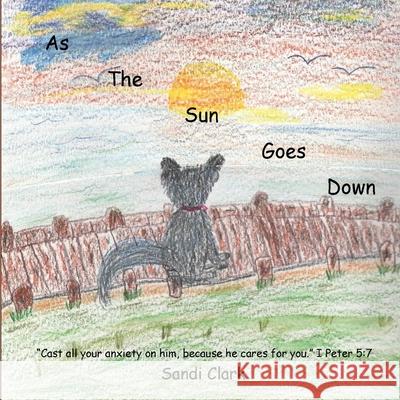 As The Sun Goes Down: story & song Sandi Clark 9781304485991 Lulu.com