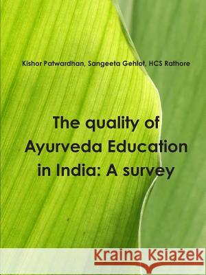 The quality of Ayurveda education in India: A survey Patwardhan, Kishor 9781304487643