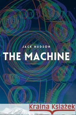 The Machine (Hardback) Jack Hudson 9781304488619 Lulu.com