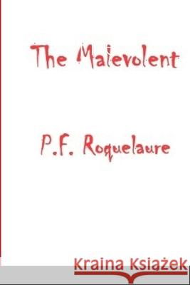 The Malevolent P F Roquelaure 9781304495815 Lulu.com