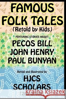 Famous Folk Tales (Retold by Kids) Hjcs Scholars 9781304500939 Lulu.com