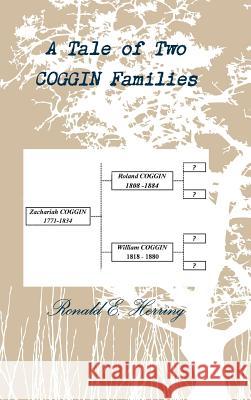 A Tale of Two Coggin Families Ronald E. Herring 9781304505194 Lulu.com