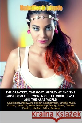 Europe Edition. The Greatest, the Most Important and the Most Powerful Women of the Middle East and the Arab World Maximillien d 9781304509666 Lulu.com