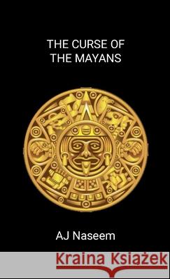 The Mayan Curse Aj Naseem 9781304513519