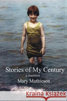 Stories of My Century Mary Mathieson 9781304527349