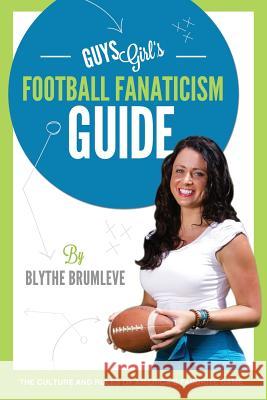 Guysgirl's Football Fanaticism Guide Blythe Brumleve 9781304534583