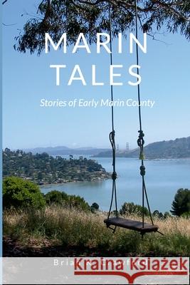 Marin Tales: Stories of early Marin County Brian K. Crawford 9781304537294 Lulu.com